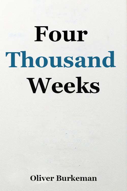 Four Thousand Weeks