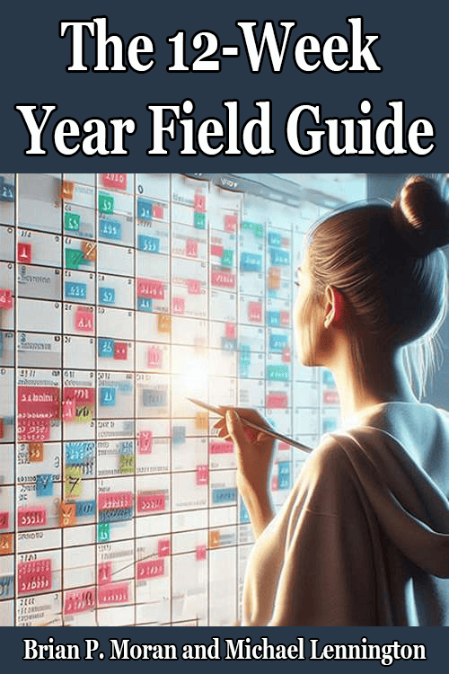 The 12-Week Year Field Guide